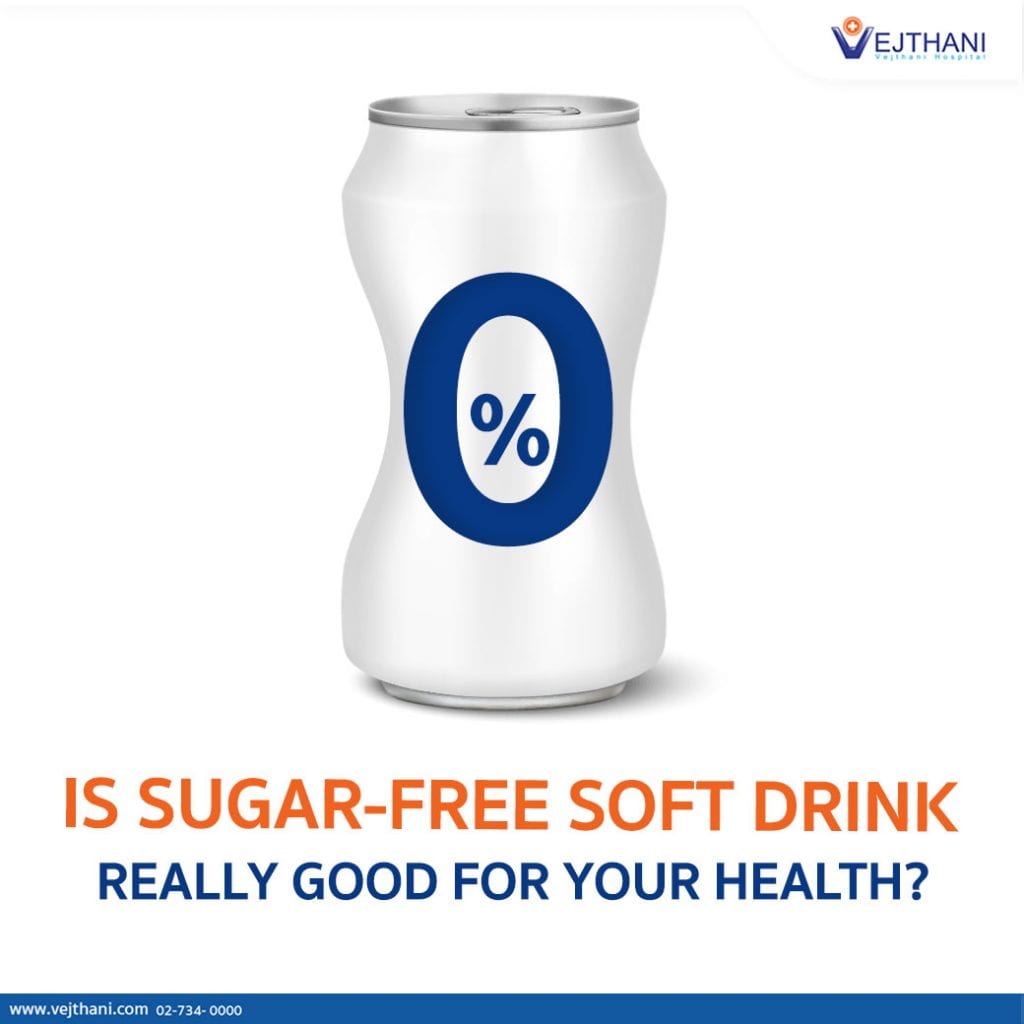 IS SUGARFREE SOFT DRINK REALLY GOOD FOR YOUR HEALTH? Vejthani