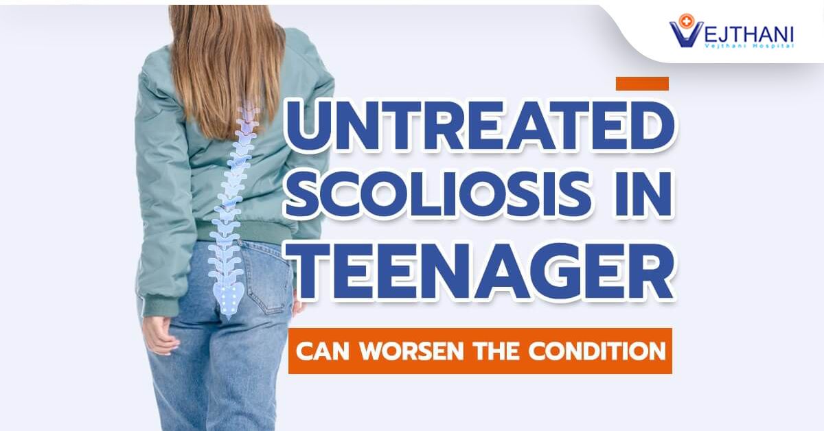 Untreated Scoliosis in Teenagers can worsen the condition