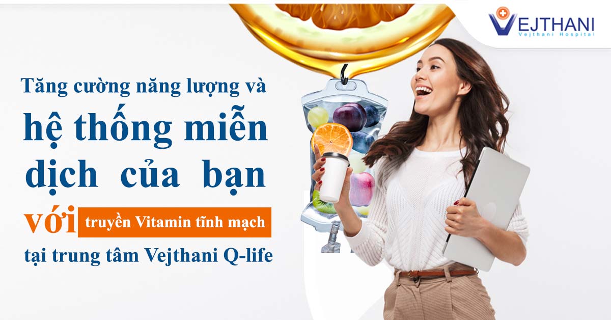 Truyền Vitamin tĩnh mạch giúp tăng cường hệ thống năng lượng và miễn dịch