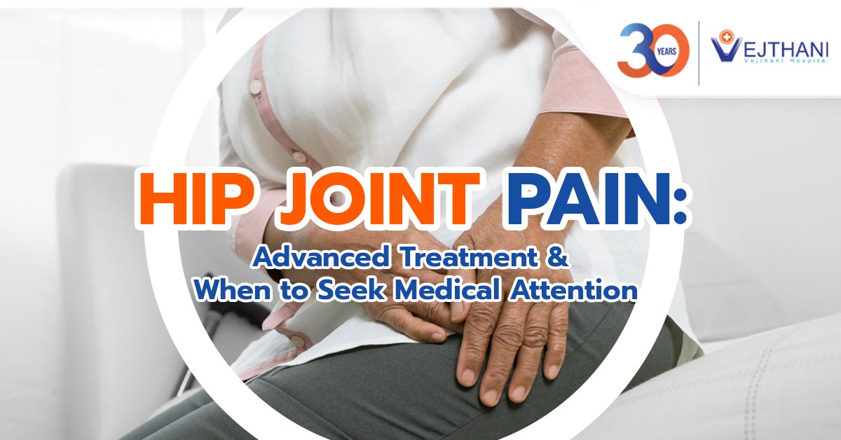 Hip Joint Pain: Advanced Treatment & When to Seek Medical Attention