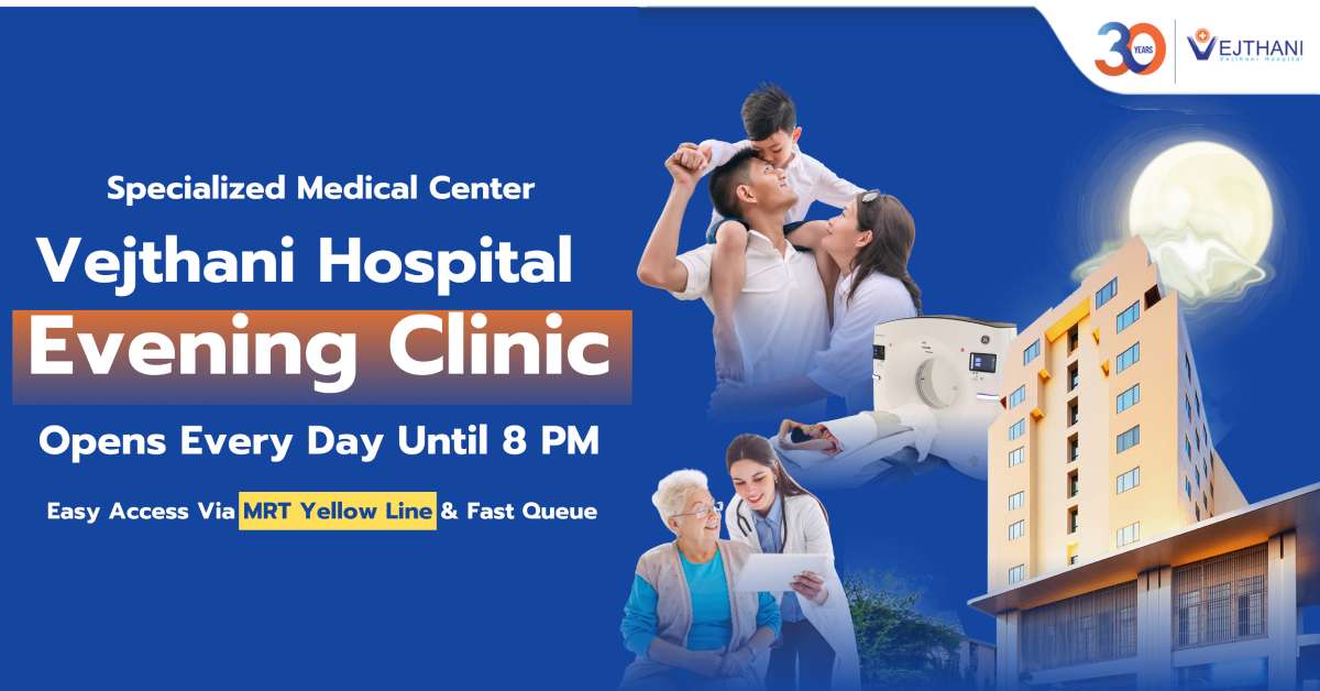 Vejthani Opens Evening Clinics at its Specialized Medical Center for Your Convenience