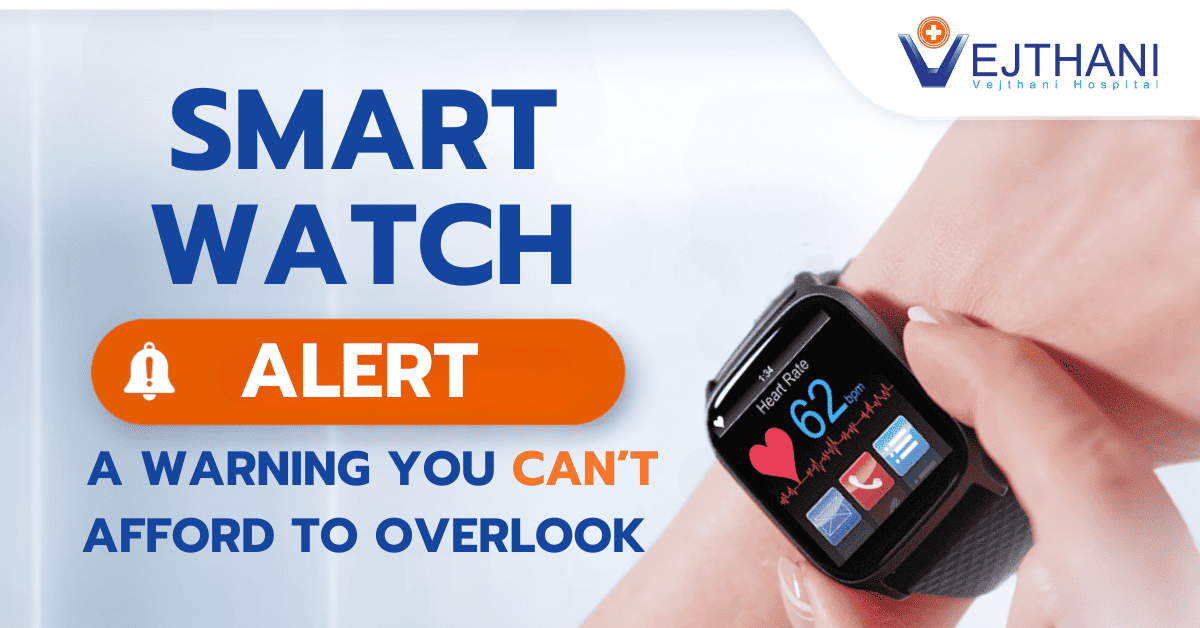 Smartwatch Alerts: A Warning You Can’t Afford to Overlook - Vejthani ...