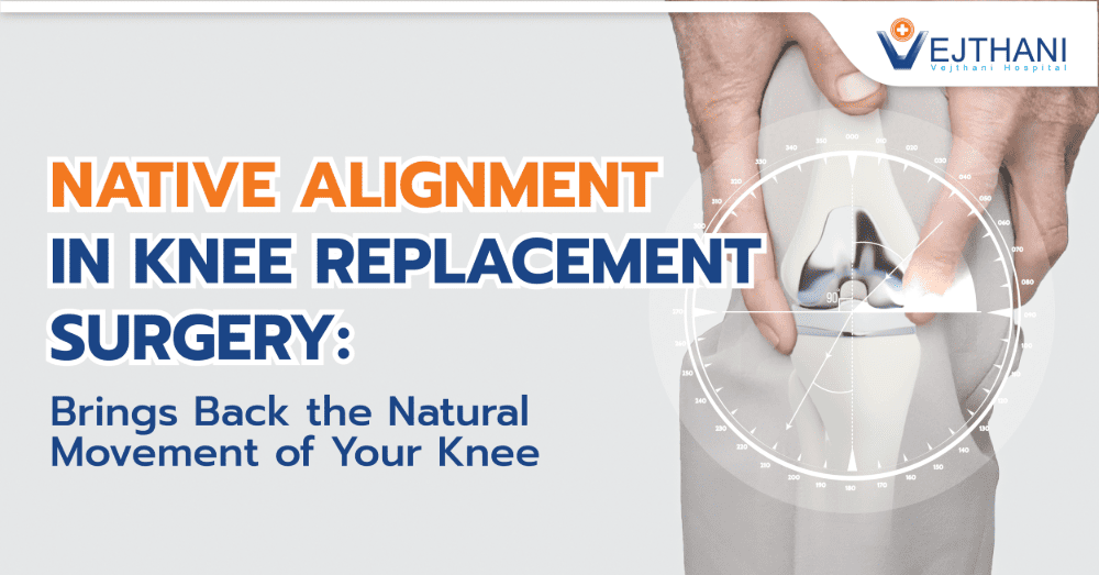 Native Alignment in Knee Replacement Surgery: Brings Back the Natural Movement of Your Knee