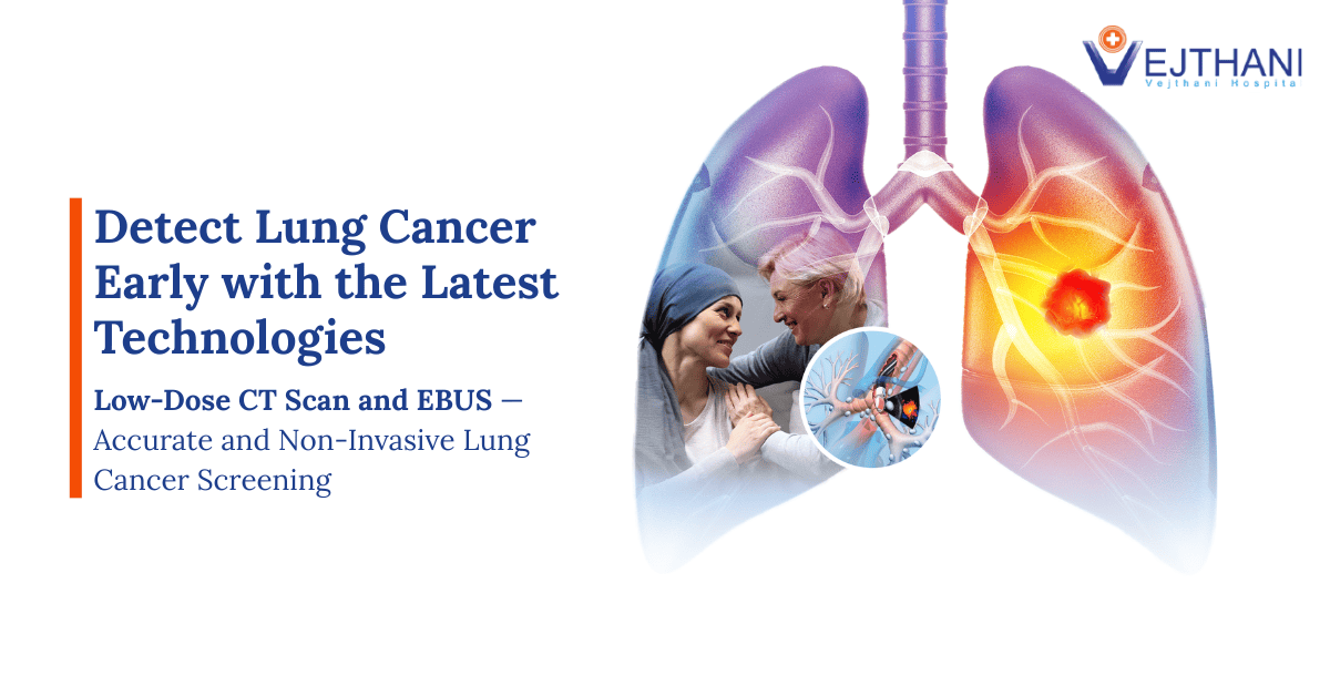 Detect Lung Cancer Early with the Latest Technologies: Low-Dose CT Scan and EBUS — Accurate and Non-Invasive Lung Cancer Screening