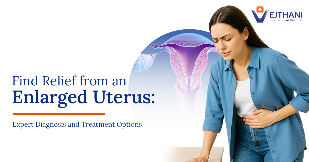 Find Relief from an Enlarged Uterus: Expert Diagnosis and Treatment Options