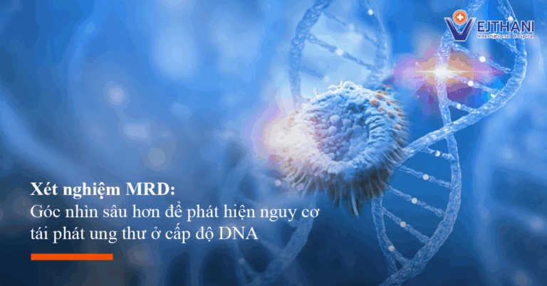 Xét nghiệm MRD: Giúp phát hiện nguy cơ ung thư tái phát sau điều trị