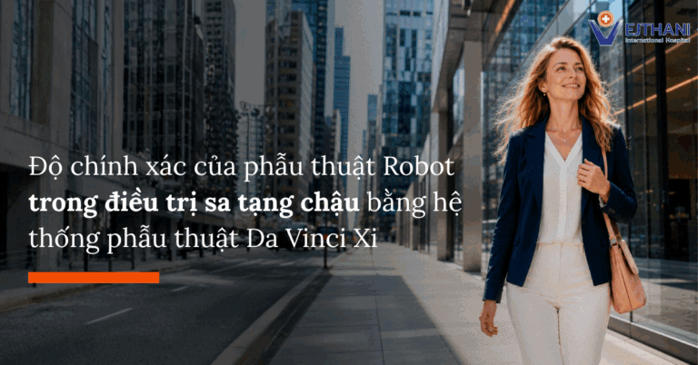 Nâng cao hiệu quả điều trị sa tạng chậu nhờ công nghệ phẫu thuật robot Da Vinci Xi tiên tiến