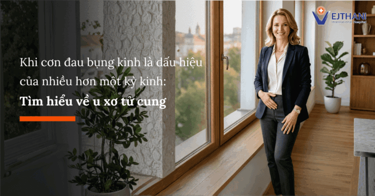 Khi đau bụng kinh không chỉ là chuyện đến kỳ: Hiểu đúng về u xơ tử cung
